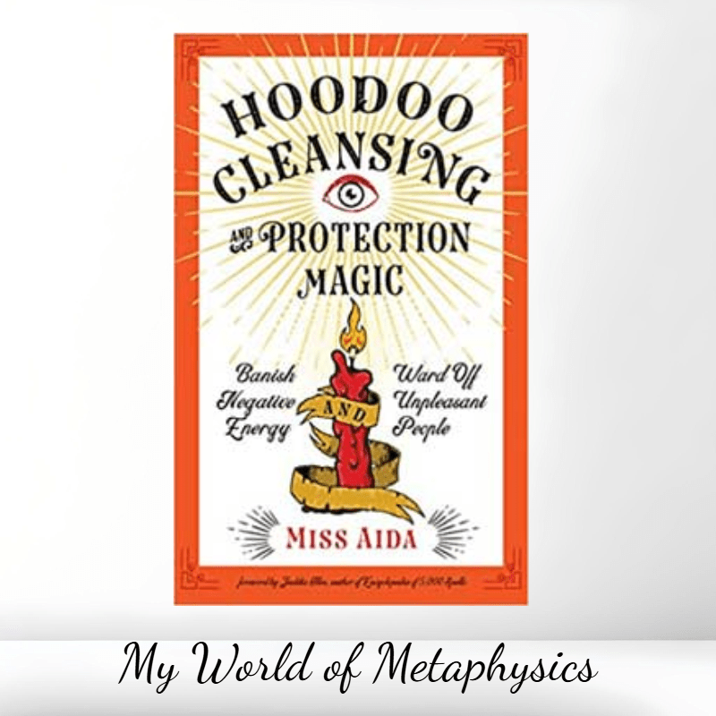 Hoodoo Cleansing & Protection Magic by Miss Aida